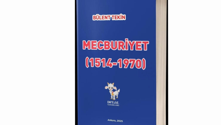 Bülent Tekin’den Tarihin Saklı Sayfalarına Işık Tutan Kitap: “Mecburiyet (1514-1970)” Raflarda