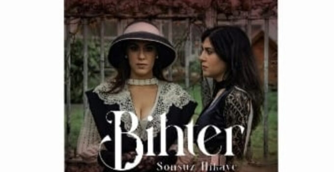 BİHTER SONSUZ HİKAYE 23 MAYIS’TA YENİDEN SAHNEDE